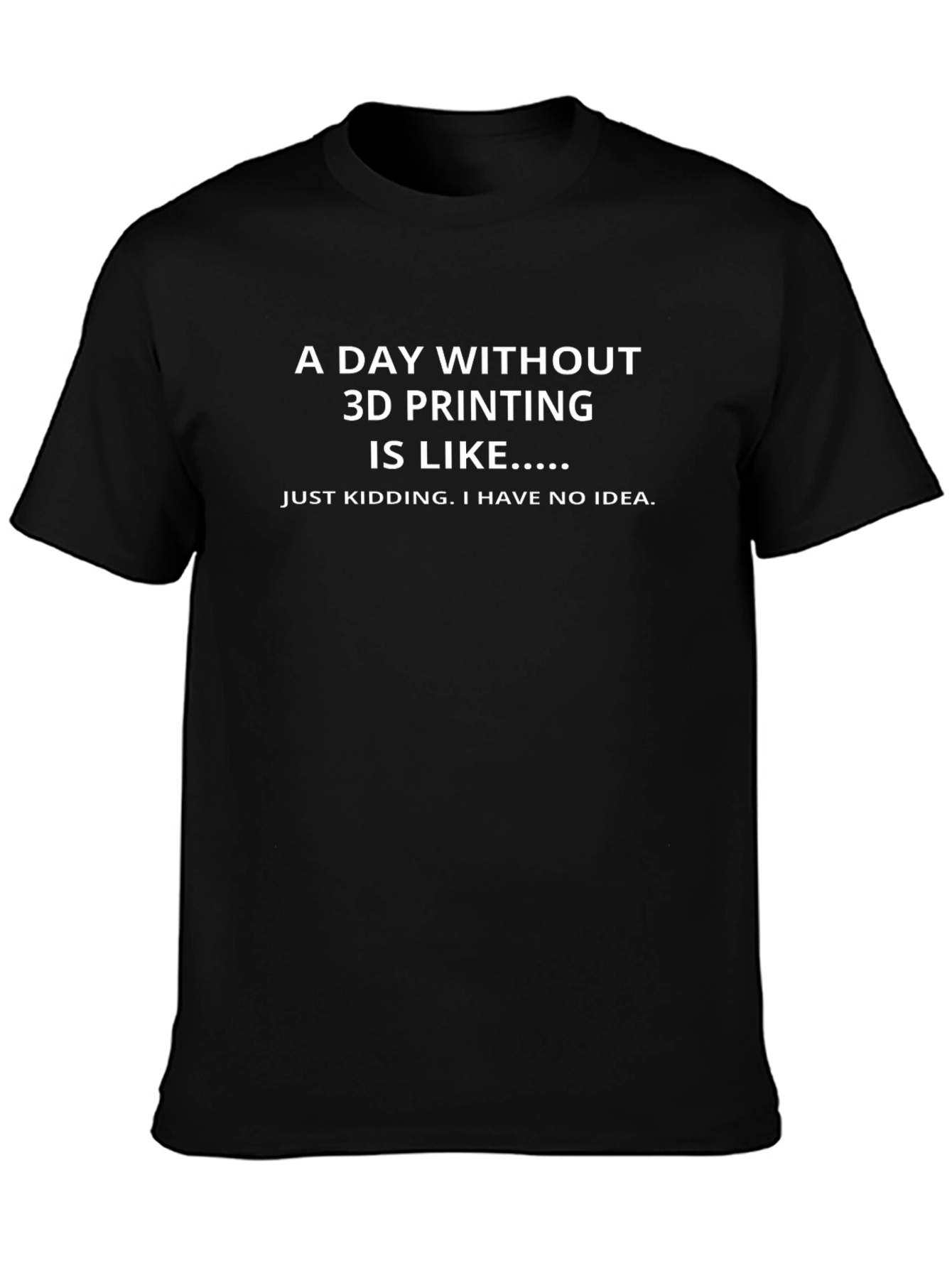 3D Printing Humor T-Shirt - Funny Design